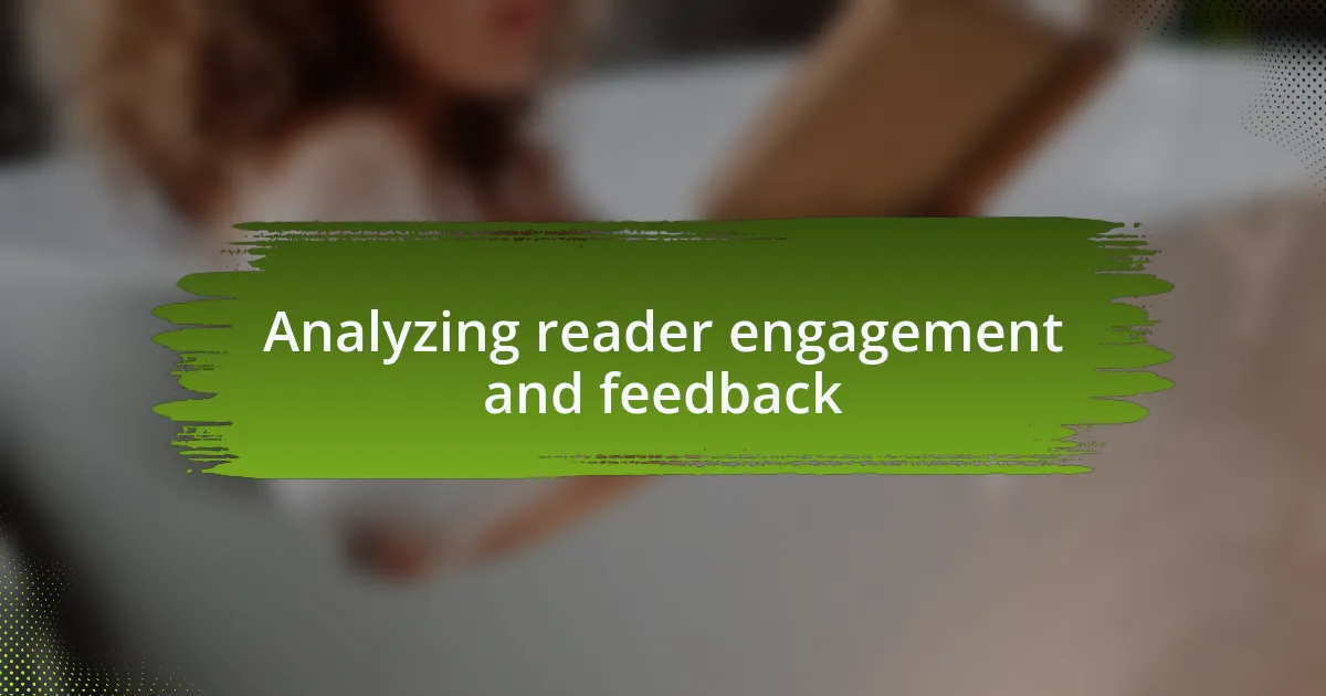 Analyzing reader engagement and feedback