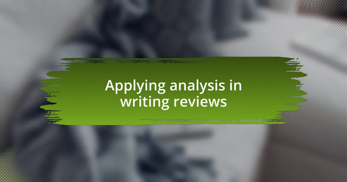 Applying analysis in writing reviews