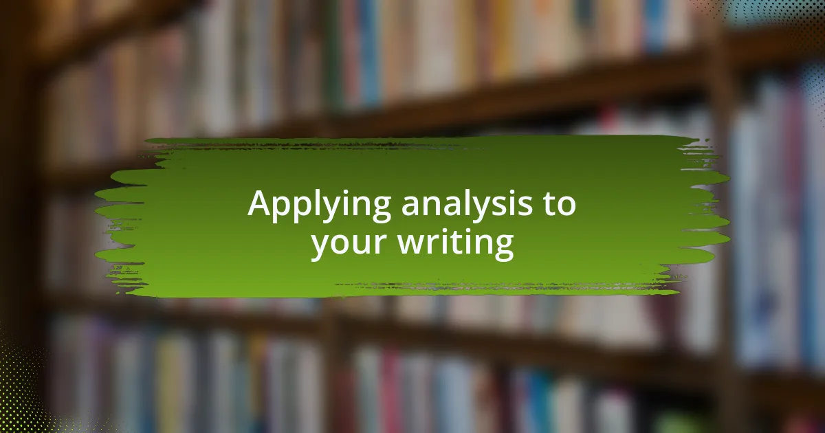 Applying analysis to your writing