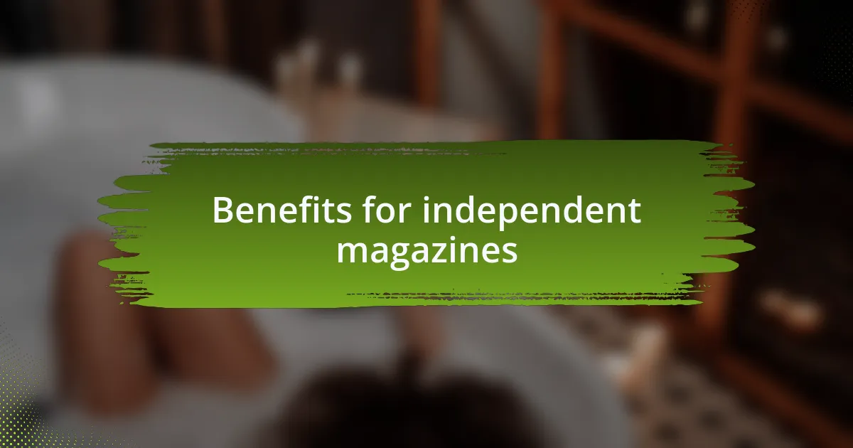 Benefits for independent magazines
