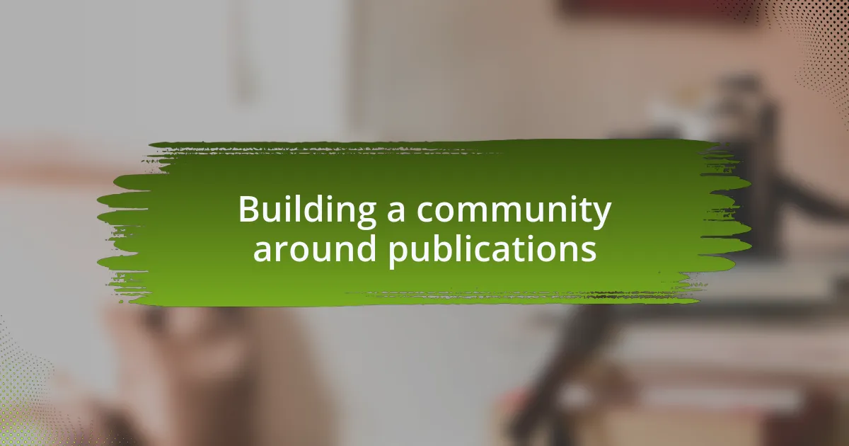 Building a community around publications