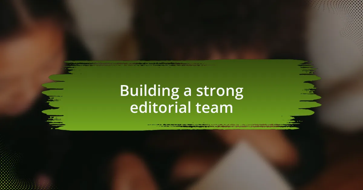 Building a strong editorial team