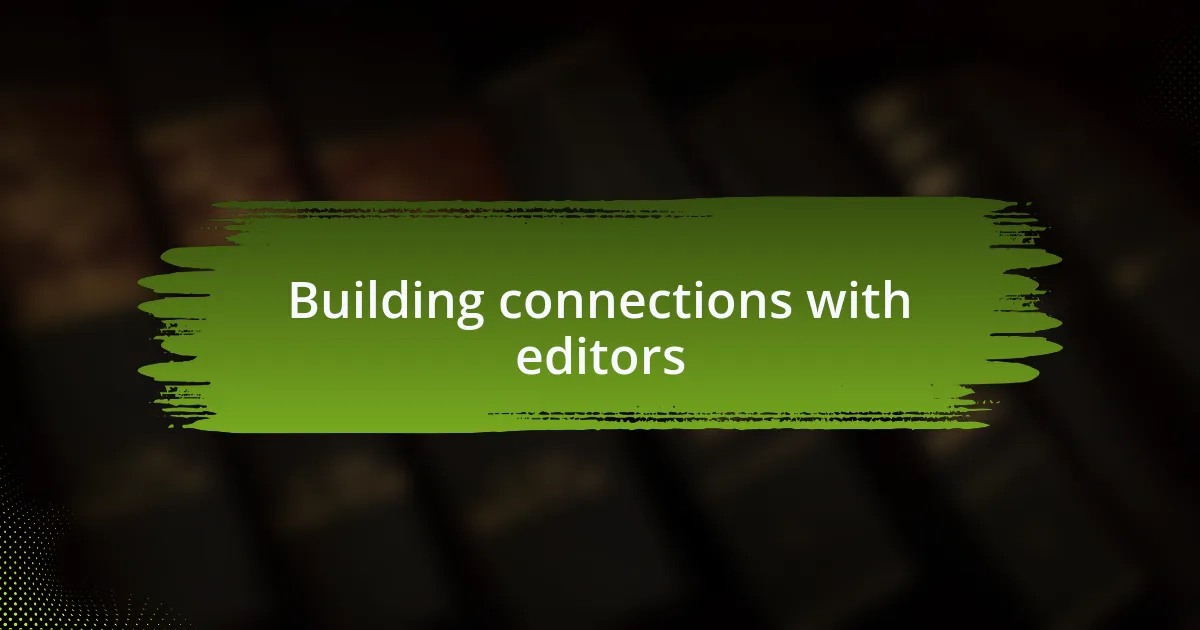Building connections with editors