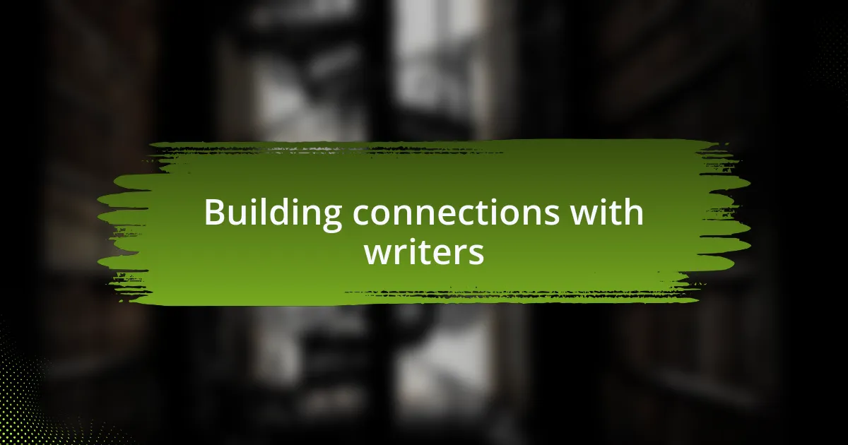Building connections with writers