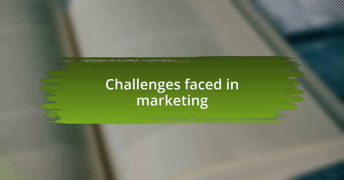 Challenges faced in marketing