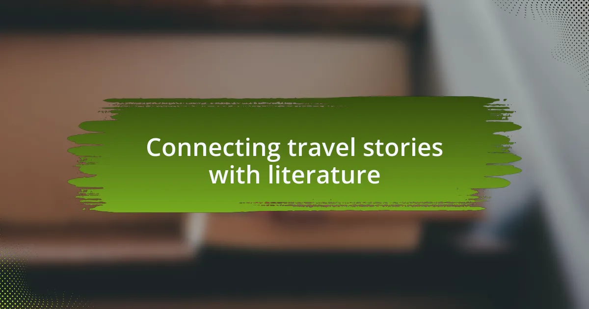 Connecting travel stories with literature