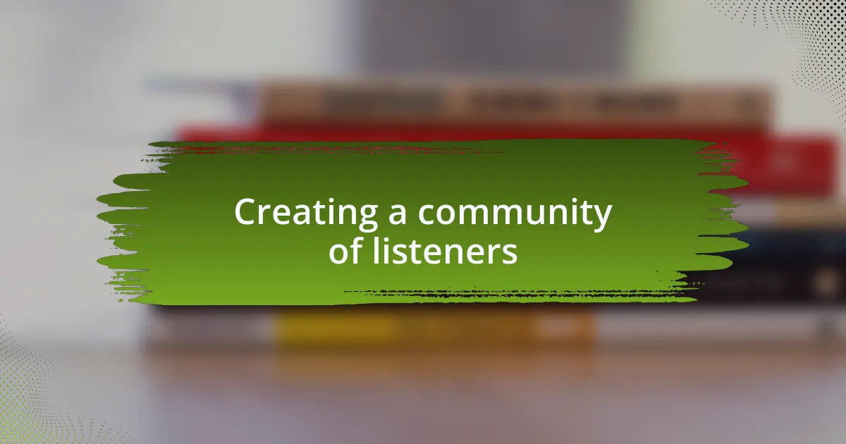 Creating a community of listeners