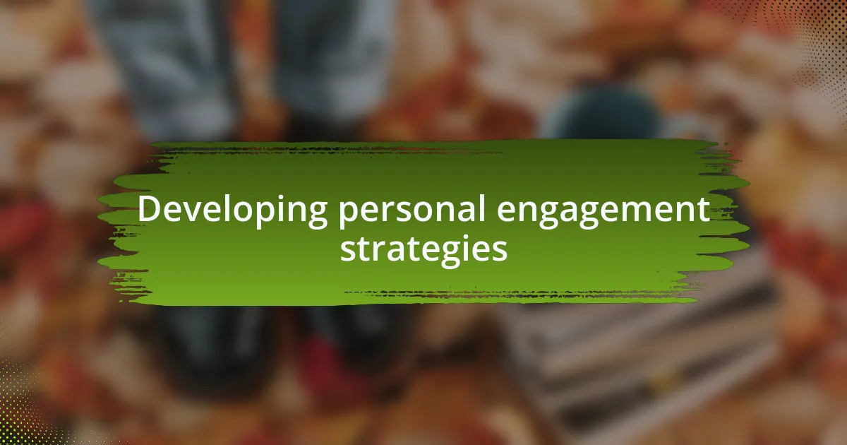 Developing personal engagement strategies