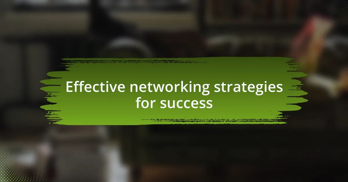 Effective networking strategies for success