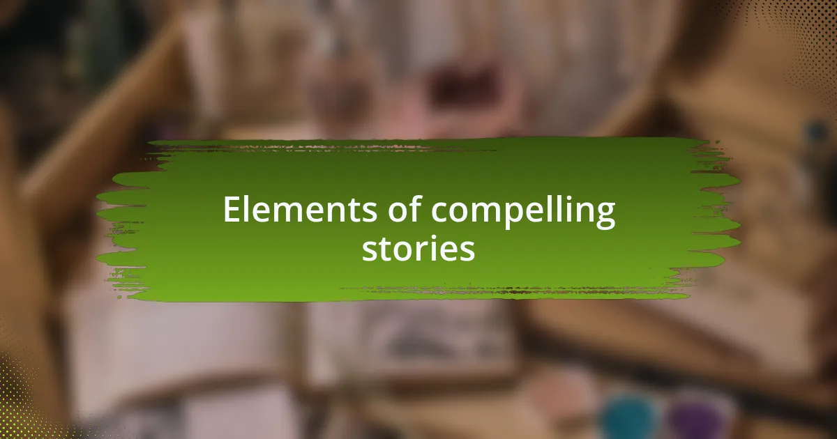 Elements of compelling stories