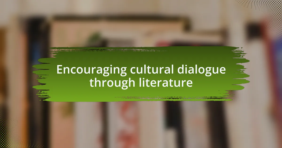 Encouraging cultural dialogue through literature
