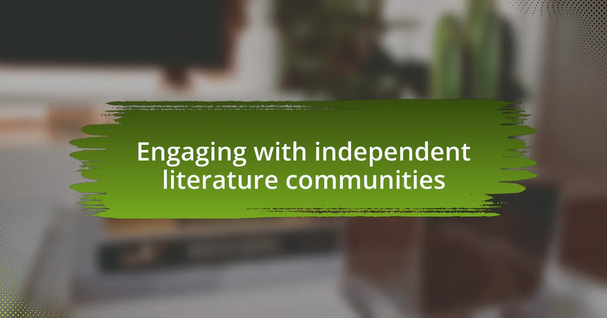 Engaging with independent literature communities