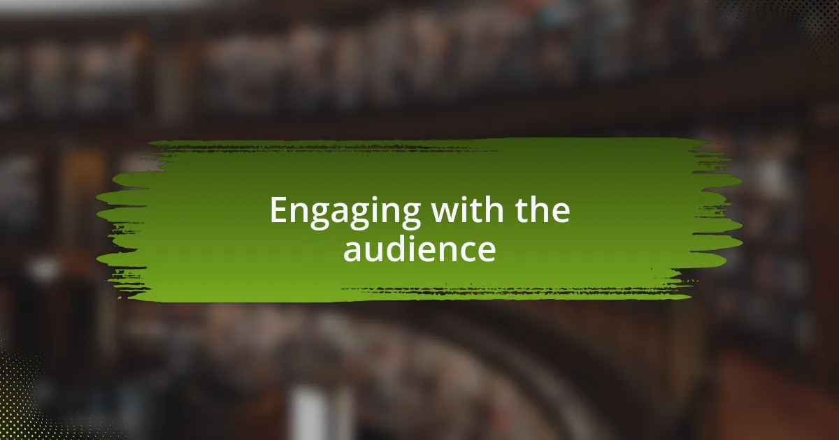 Engaging with the audience