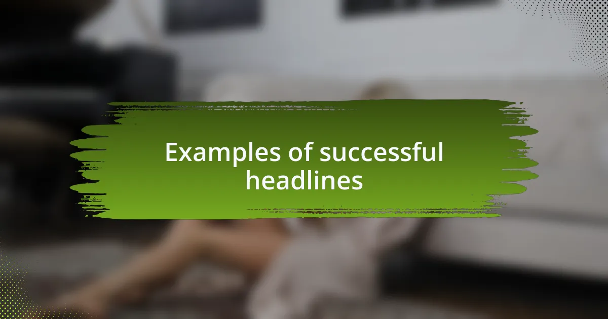 Examples of successful headlines