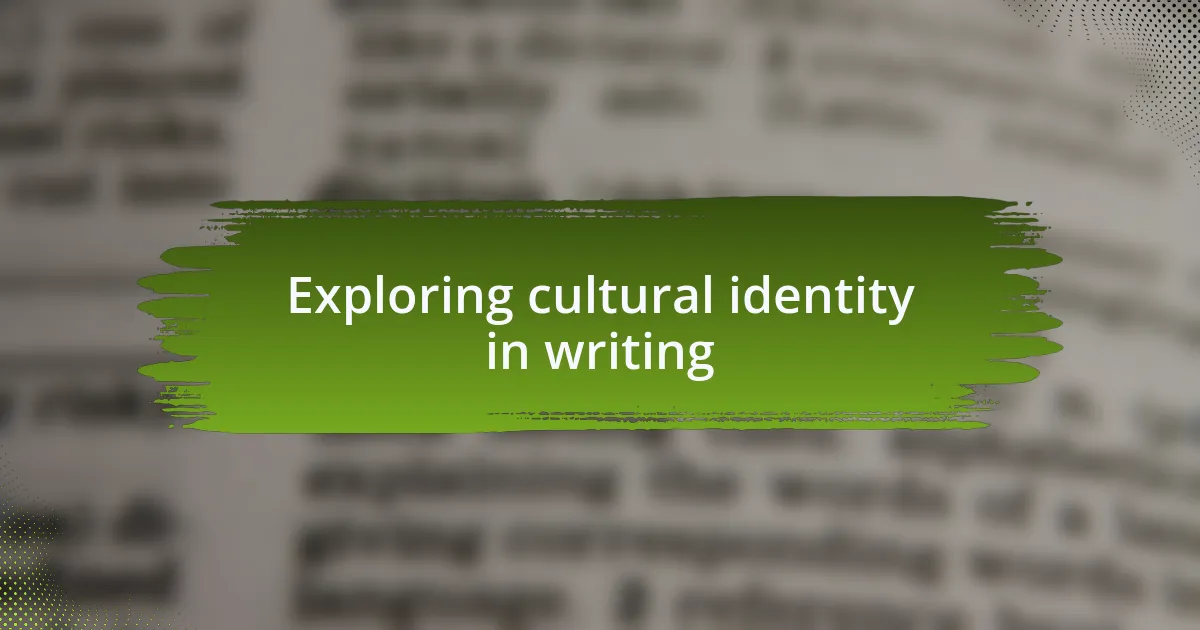 Exploring cultural identity in writing