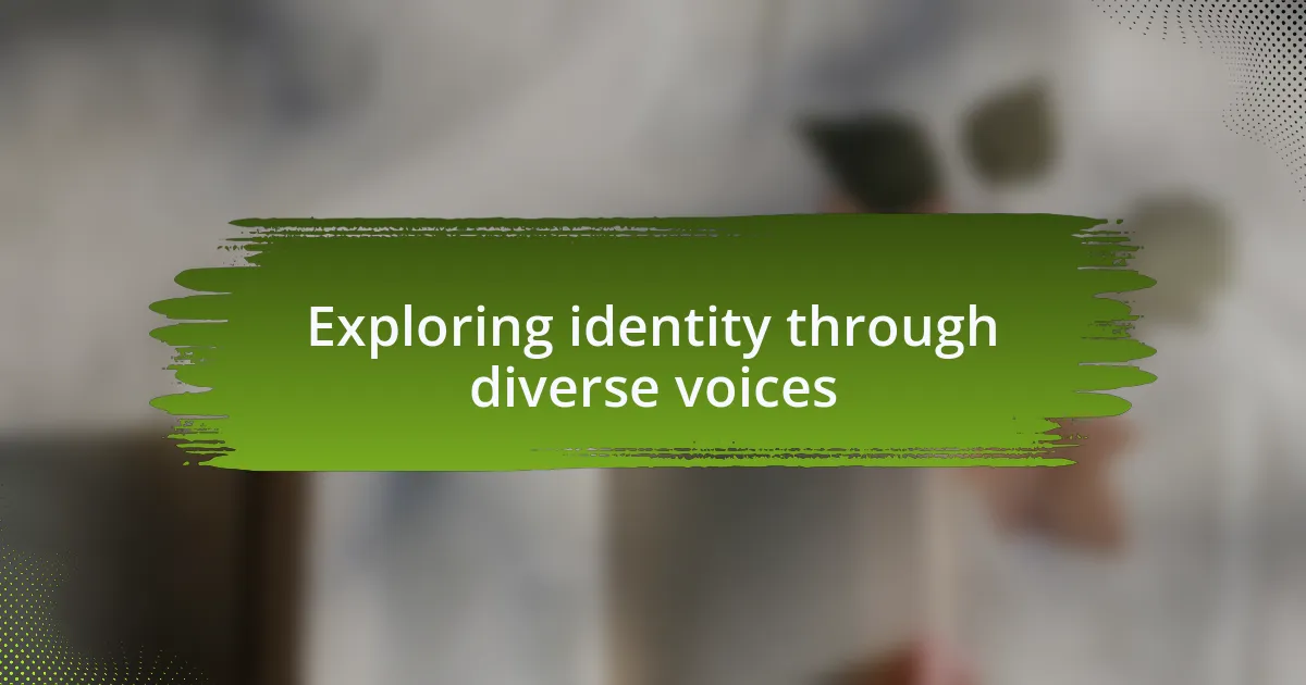 Exploring identity through diverse voices