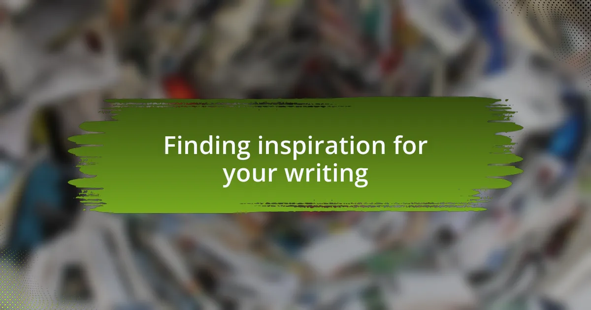 Finding inspiration for your writing