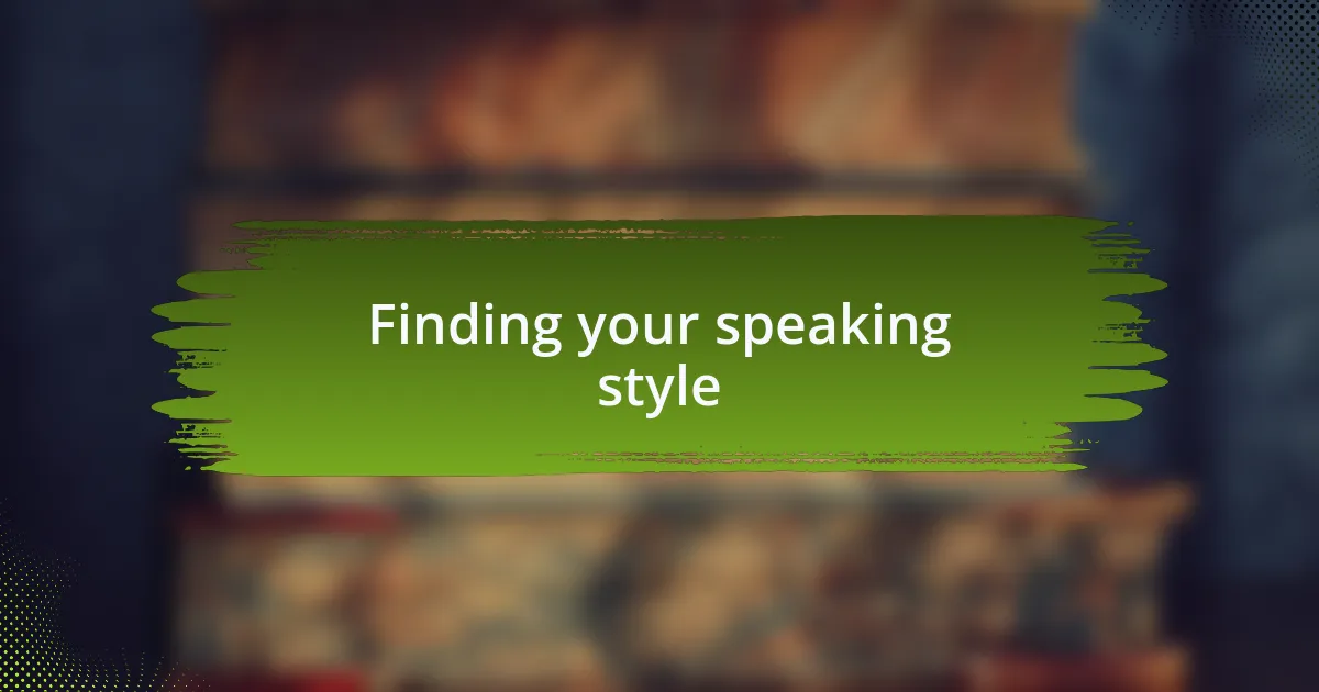 Finding your speaking style