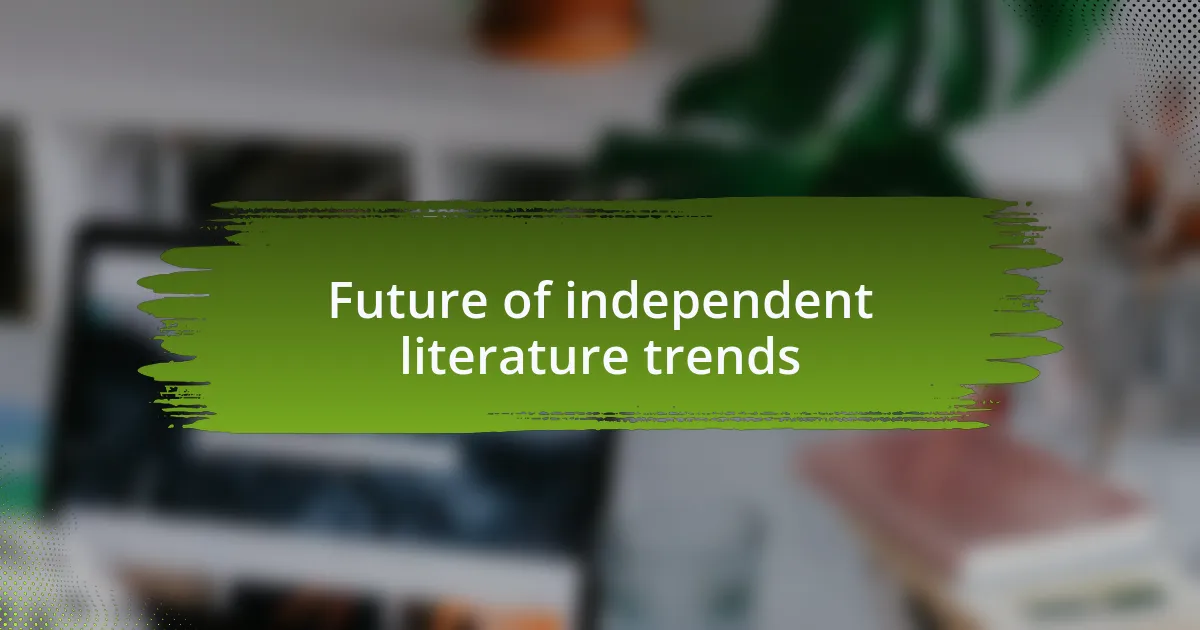 Future of independent literature trends