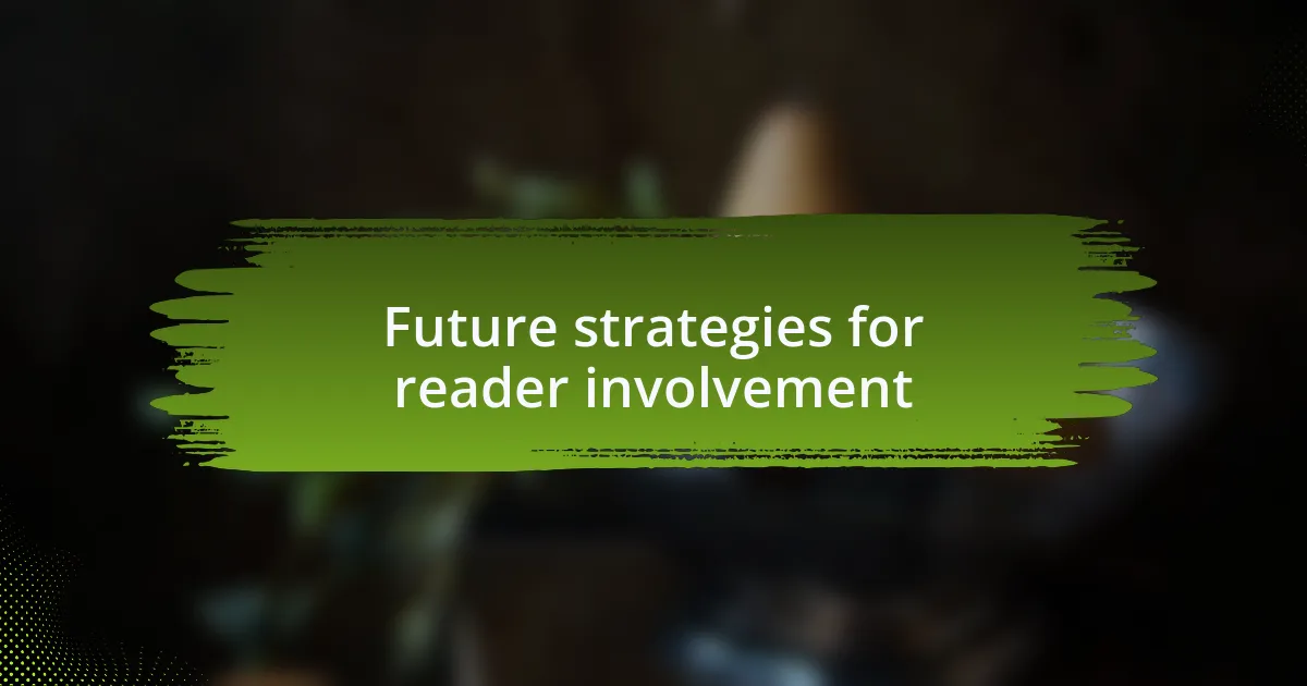 Future strategies for reader involvement