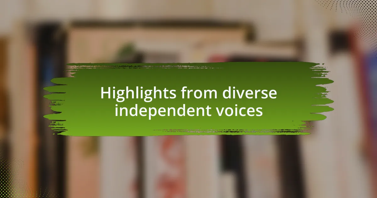 Highlights from diverse independent voices