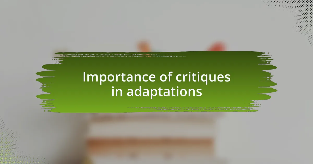 Importance of critiques in adaptations