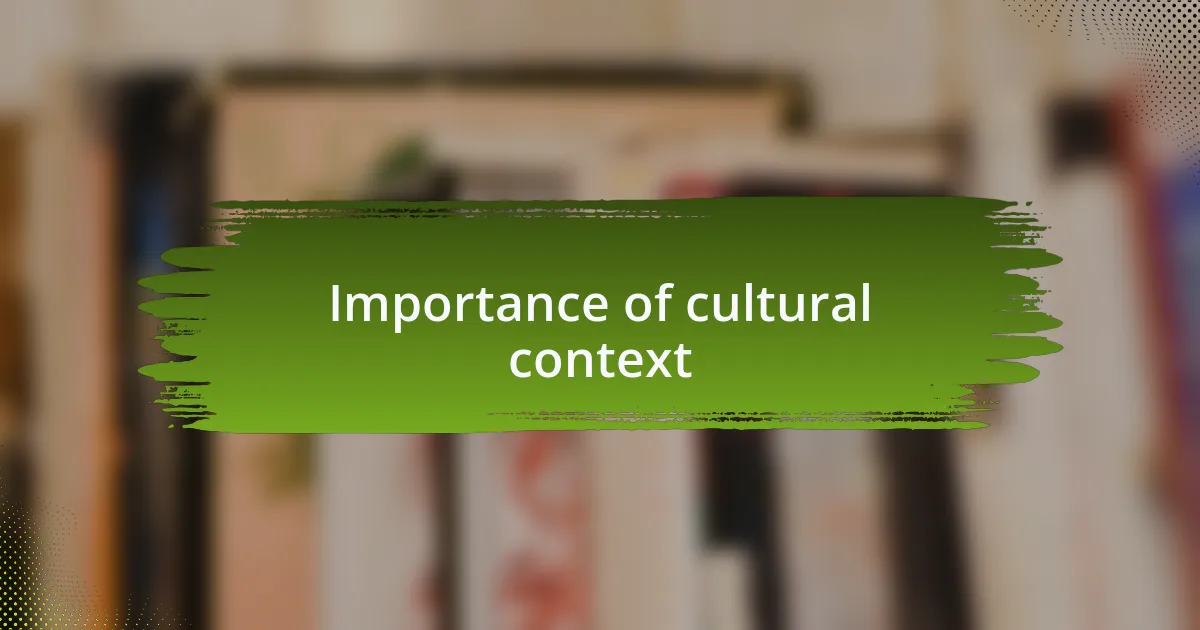 Importance of cultural context