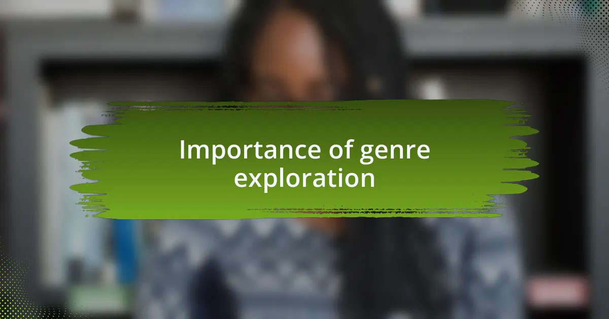 Importance of genre exploration
