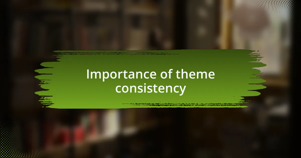 Importance of theme consistency