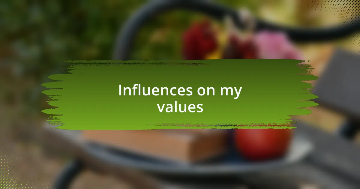 Influences on my values