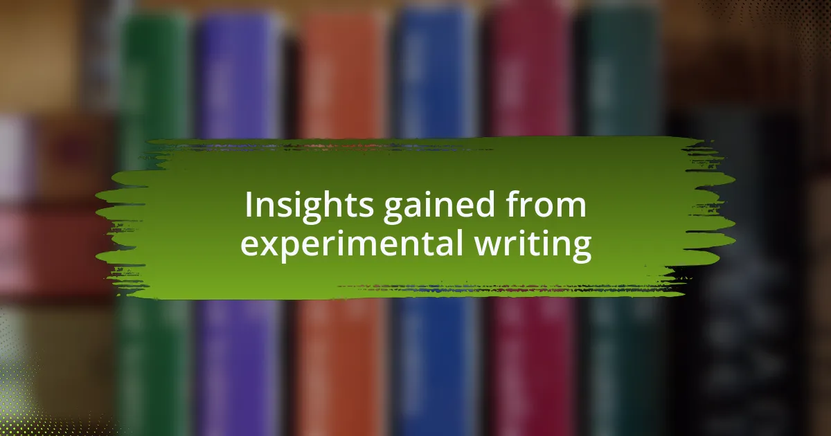 Insights gained from experimental writing