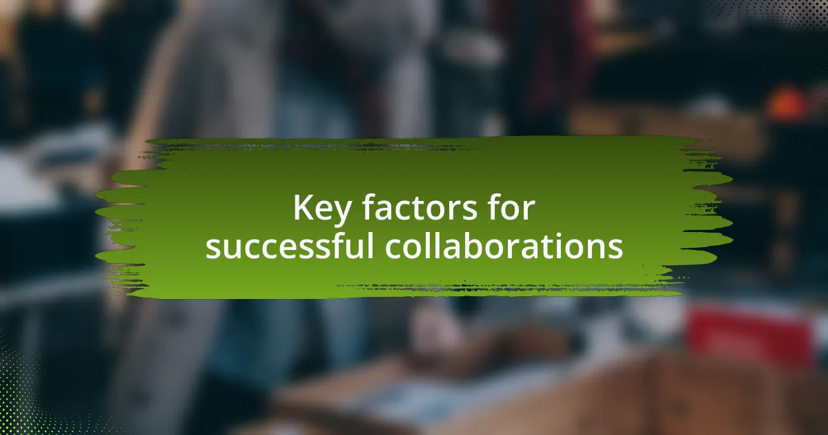 Key factors for successful collaborations