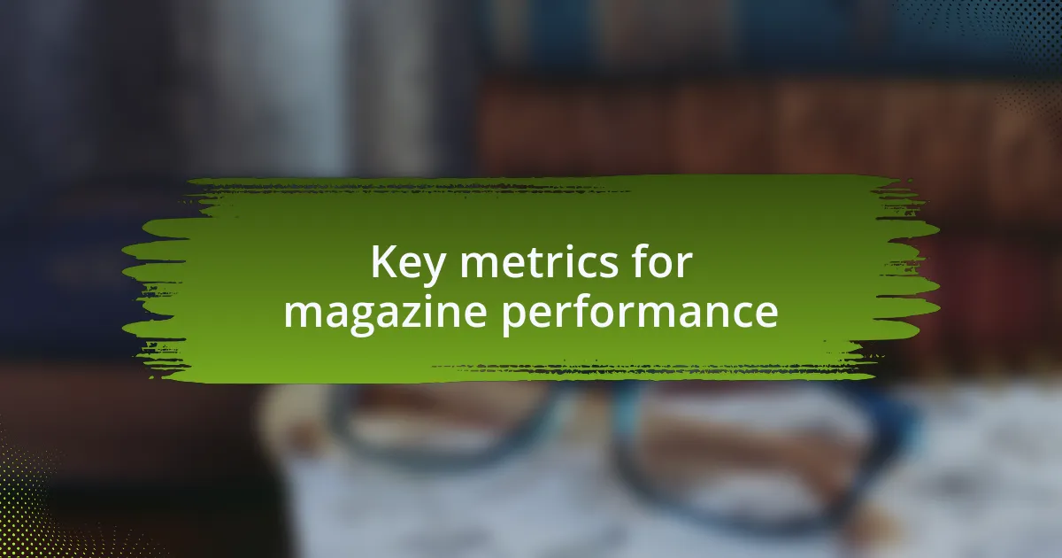 Key metrics for magazine performance