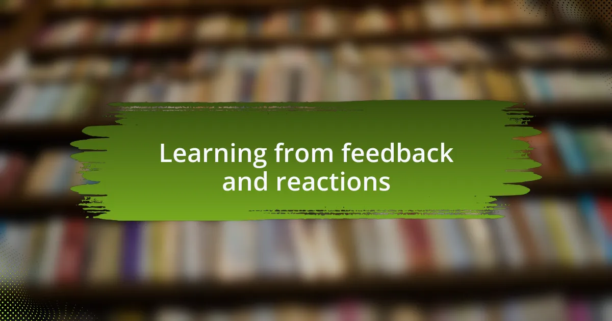 Learning from feedback and reactions