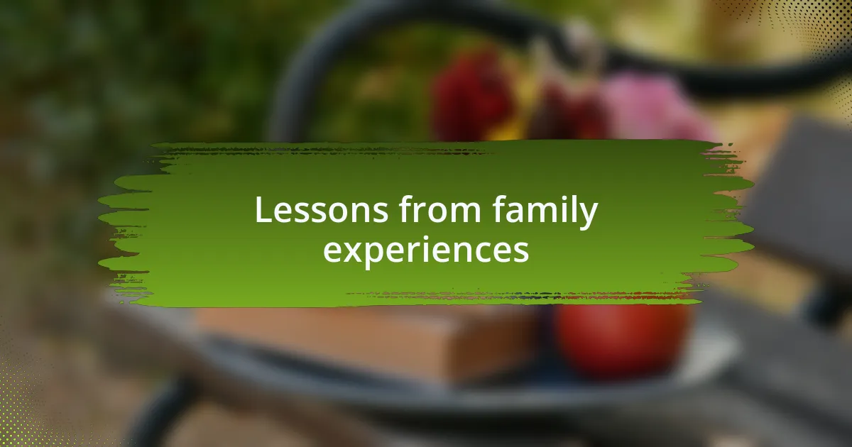 Lessons from family experiences