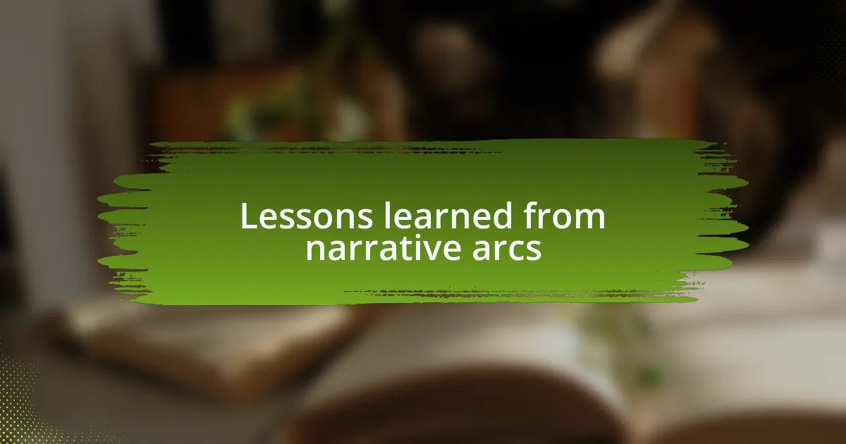 Lessons learned from narrative arcs