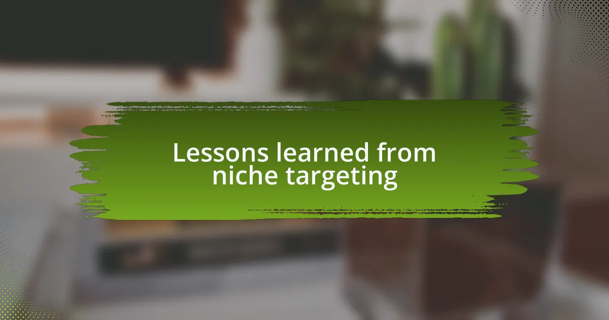 Lessons learned from niche targeting