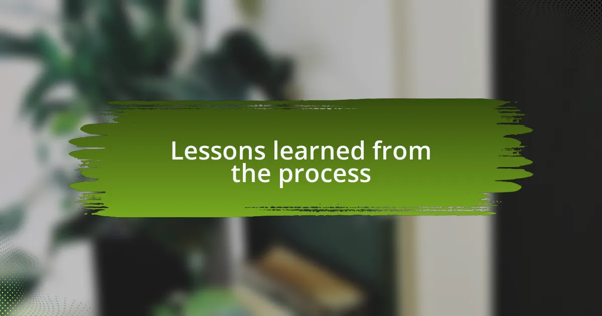Lessons learned from the process
