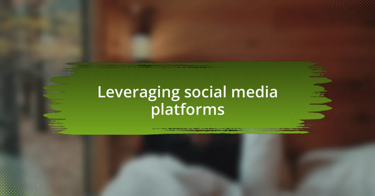 Leveraging social media platforms