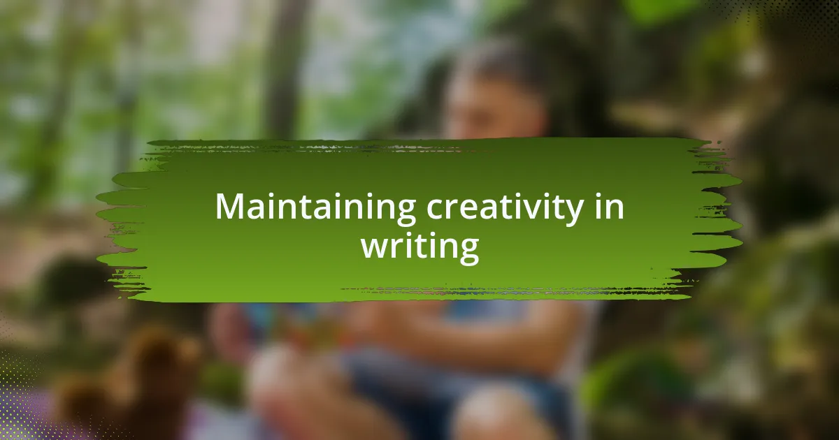 Maintaining creativity in writing