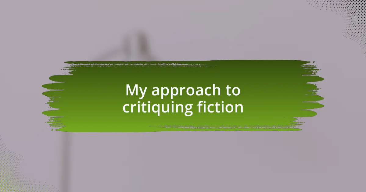 My approach to critiquing fiction