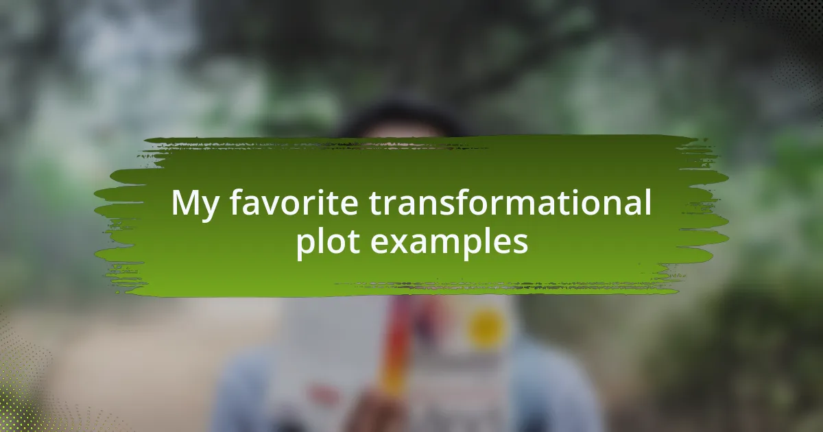 My favorite transformational plot examples