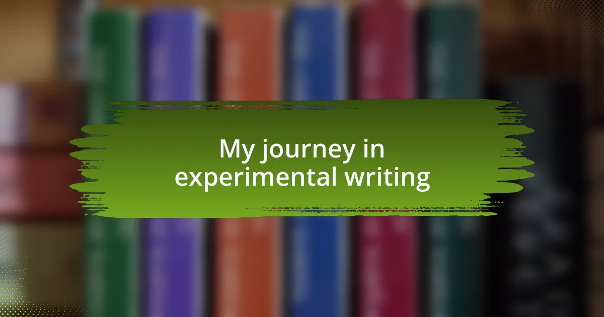 My journey in experimental writing