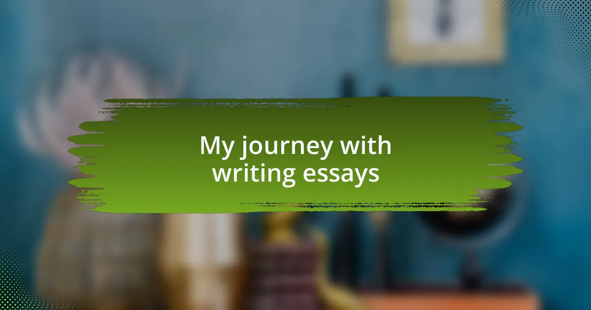 My journey with writing essays