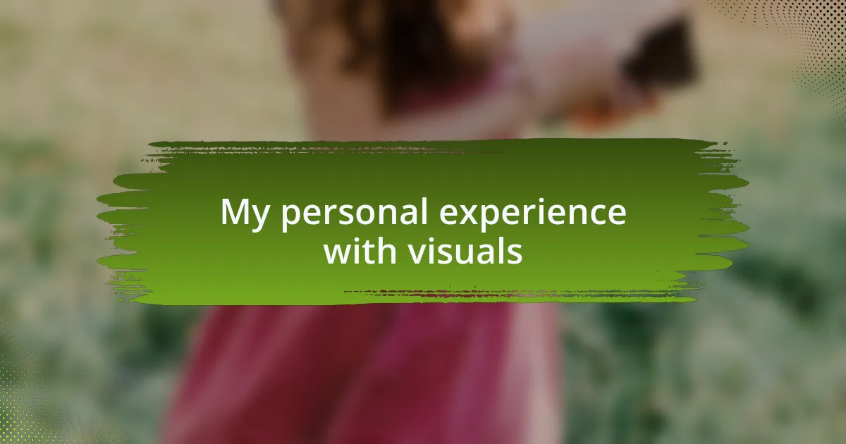 My personal experience with visuals