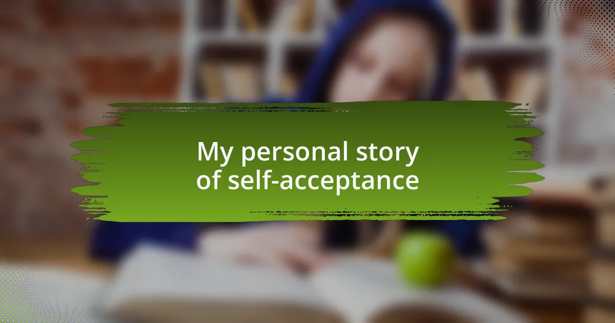 My personal story of self-acceptance