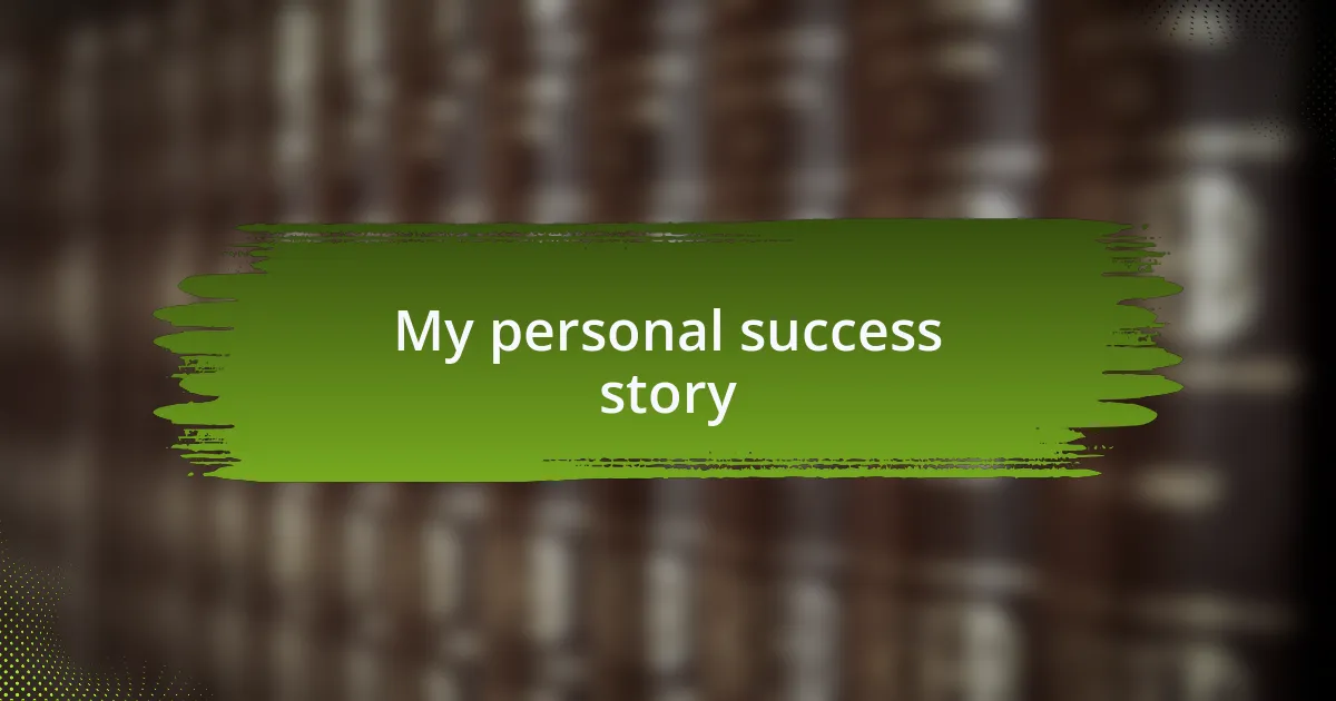 My personal success story