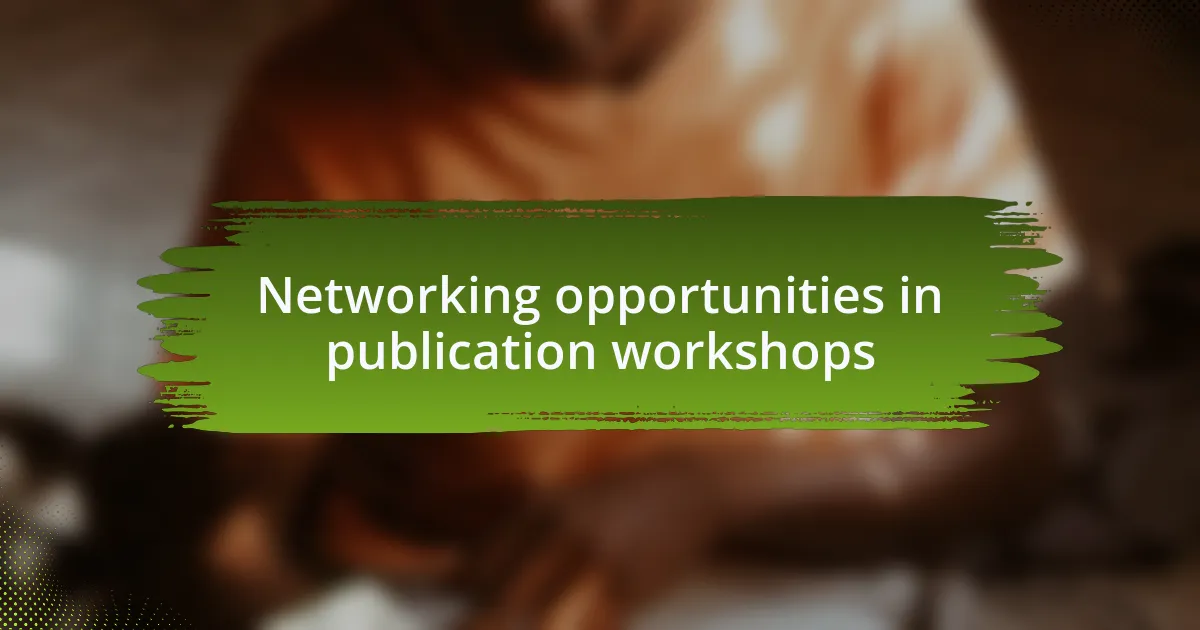 Networking opportunities in publication workshops