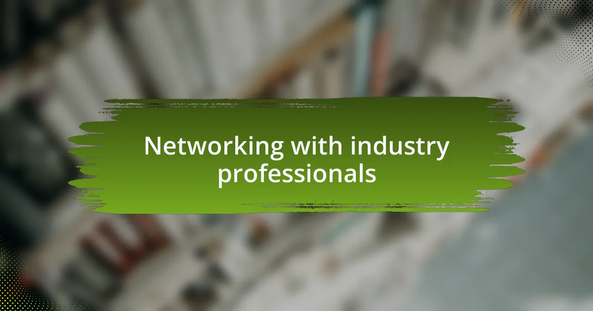 Networking with industry professionals