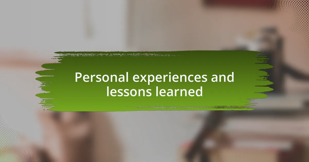 Personal experiences and lessons learned